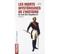 Les Morts mystérieuses de l'Histoire - tome 2 De Louis XIII à Napoléon III