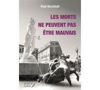 Les morts ne peuvent pas être mauvais - Paul Vecchiali - Le Livre Et La Plume - broché - Roman