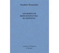 Les morts ne ressuscitent pas: Ils existent.