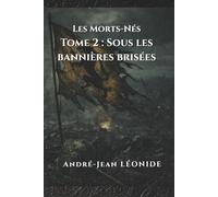 Les Morts-Nés - Tome 2 : Sous les bannières brisées