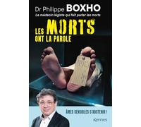 Les morts ont la parole: Philippe Boxho, médecin légiste, fait parler les cadavres. Âmes sensibles s abstenir !