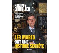 Les morts ont une histoire secrète - Philippe Charlier - Fayard - broché - Essai