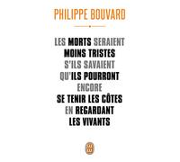 Les morts seraient moins tristes s'ils savaient qu'ils pourront encore se tenir les côtes en regardant les vivants Philippe Bouvard (Auteur)