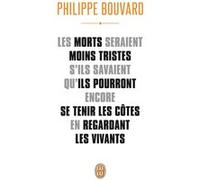 Les morts seraient moins tristes s'ils savaient qu'ils pourront encore se tenir les côtes en regardant les vivants Philippe Bouvard (Auteur)