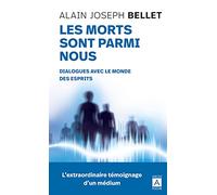 Les morts sont parmi nous - Dialogues avec le monde des esprits