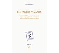 Les morts-vivants: Comment les auteurs du passé habitent la littérature présente