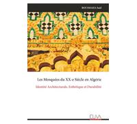 Les Mosquées du XX-e Siècle en Algérie: Identité Architecturale, Esthétique et Durabilité