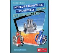 Les moteurs agricoles et industriels de nos anciens tome 2 - Bernard Gibert - France Agricole Eds - cartonné - Guide