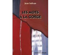 Les mots à la gorge - Jean Sulivan - Apogee - broché - Roman
