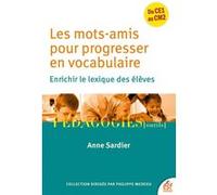 Les mots amis pour progresser en vocabulaire Anne Sardier (Auteur)