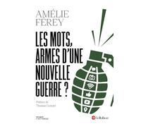 Les mots, armes d'une nouvelle guerre ? Amelie Ferey (Auteur)