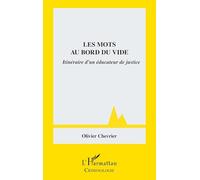 Les mots au bord du vide: Itinéraire d’un éducateur de justice