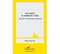 Les mots au bord du vide Itinéraire d’un éducateur de justice - Olivier Chevrier - L'harmattan - broché - Essai