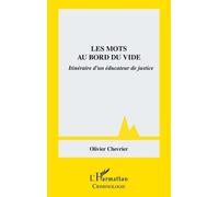 Les Mots Au Bord Du Vide - Itinéraire D'un Éducateur De Justice