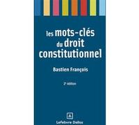 Les mots-clés du droit constitutionnel Bastien François (Auteur)