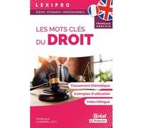 Les mots clés du droit - Français-Anglais Classement thématique, exemples d'utilisation, index bilingue - Frédérique Corbière-Lévy - Bréal - broché - Dictionnaire et encyclopédie