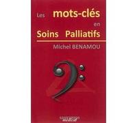 Les mots cles en soins palliatifs Michel Benamou (Auteur)
