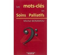 Les mots cles en soins palliatifs - Michel Benamou - Sauramps Medical - broché - Essai