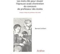 Les Mots Clés Pour Réussir L'épreuve Orale D'entretien Du Concours De Professeur Des Écoles - Lexique Critique Du Professeur Des Écoles