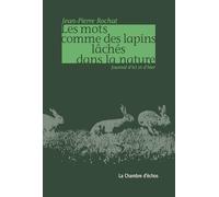 Les mots comme des lapins lâchés dans la nature : Journal d'ici et d'hier