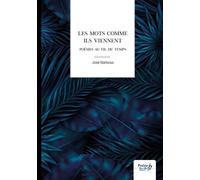 Les mots comme ils viennent Poèmes au fil du temps - José Barbosa - Nombre 7 - broché - Poésie