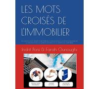 LES MOTS CROISÉS DE L'IMMOBILIER: 20 JEUX DE MOTS CROISÉS POUR TESTER SES CONNAISSANCES DANS LES DOMAINES DE LA TRANSACTION, LA GESTION LOCATIVE ET LA GESTION DE COPROPRIÉTÉ