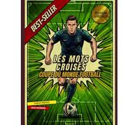 Les mots croisés : SPECIAL coupe du monde de football ( Niveau : Intermédiaire )