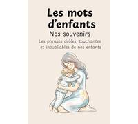 Les mots d’enfants - Nos souvenirs: Un carnet souvenir à remplir avec amour