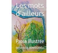 Les mots d'ailleurs: Prose illustrée