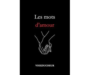 Les mots d'amour: Recueil de poèmes d'amour, des mots pour toucher le cœur