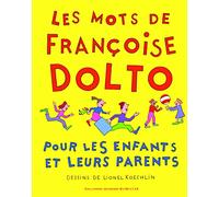 LES MOTS DE FRANCOISE DOLTO