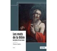 Les mots de la Bible - nos joies et nos maux - Roland Gaillon - Nombre 7 - broché - Essai