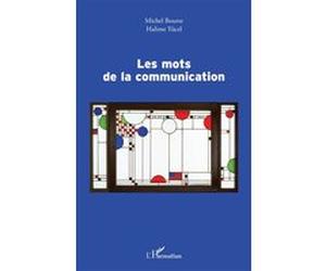 Les mots de la communication Michel Bourse (Auteur), Halime Yücel (Auteur)