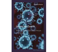 Les Mots De La Covid-19 - Etude Linguistique D'un Corpus Français Et Britannique