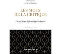 Les mots de la critique - 4e éd. - Vocabulaire de l'analyse littéraire Daniel Bergez (Auteur), Violaine Géraud (Auteur), Jean-Jacques Robrieux (Auteur)
