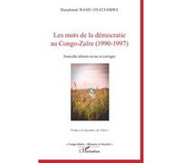 Les mots de la démocratie au Congo-Zaïre (1990-1997) Nouvelle édition revue et corrigée - Dieudonné Wamu Oyatambwe - L'harmattan - broché - Etude
