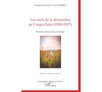 Les mots de la démocratie au Congo-Zaïre (1990-1997): Nouvelle édition revue et corrigée