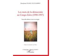 Les mots de la démocratie au Congo-Zaïre (1990-1997) Nouvelle édition revue et corrigée - Dieudonné Wamu Oyatambwe - L'harmattan - broché - Etude