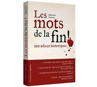 Les mots de la fin ! 200 adieux historiques