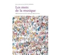Les mots de la musique: 222 musiciens du XXe siècle par 222 écrivains