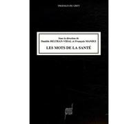 Les Mots de la santé Influence des sociétés et des cultures sur la formation des mots de la santé - Francois Maniez - Presses Universitaires Lyon - broché - Essai