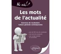Les Mots de l'actualité. Exercices de vocabulaire pour les concours Exercices de vocabulaire, culture générale contemporaine - Julie André - Ellipses - broché - Scolaire / Universitaire