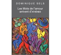 Les mots de l'amour arrivent d'Athènes: Vocabulaire de l'amour dans Le Banquet de Platon suivi du Portrait de Socrate