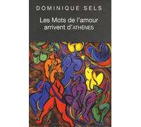 Les Mots De L'amour Arrivent D'athènes - Vocabulaire De L'amour Dans Le Banquet De Platon Suivi Du Portrait De Socrate