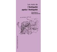 Les mots de l'Antiquité après l'Antiquité - Corinne Bonnet - Presses Universitaires Du Midi - broché - Essai