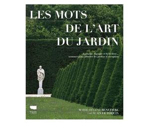 Les Mots de l'art du jardin Fontaine, topiaire et belvédère : nommer pour admirer les jardins d’exception - Marie-Hélène Bénetière - Delachaux et niestlé - relié - Beau livre