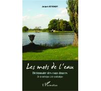 Les mots de l'eau Dictionnaire des eaux douces - De la métrique à la symbolique - Jacques Bethemont - L'harmattan - broché - Dictionnaire et encyclopédie