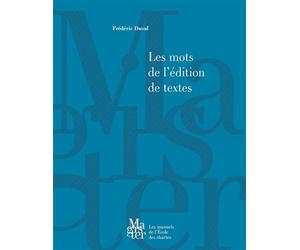 Les mots de l'édition de textes - Frédéric Duval - Ecole Des Chartes Eds - broché - Etude
