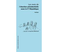 Les mots de l'élection présidentielle sous la Ve République - Paul Bacot - Presses Universitaires Du Midi - broché - Essai