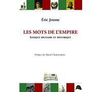 LES MOTS DE L'EMPIRE: Lexique militaire et historique